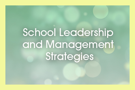 Module 10: SCHOOL LEADERSHIP AND MANAGEMENT STRATEGIES