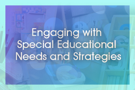 Module 8: ENGAGING WITH SPECIAL EDUCATIONAL NEEDS AND STRATEGIES